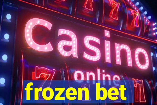 frozen bet